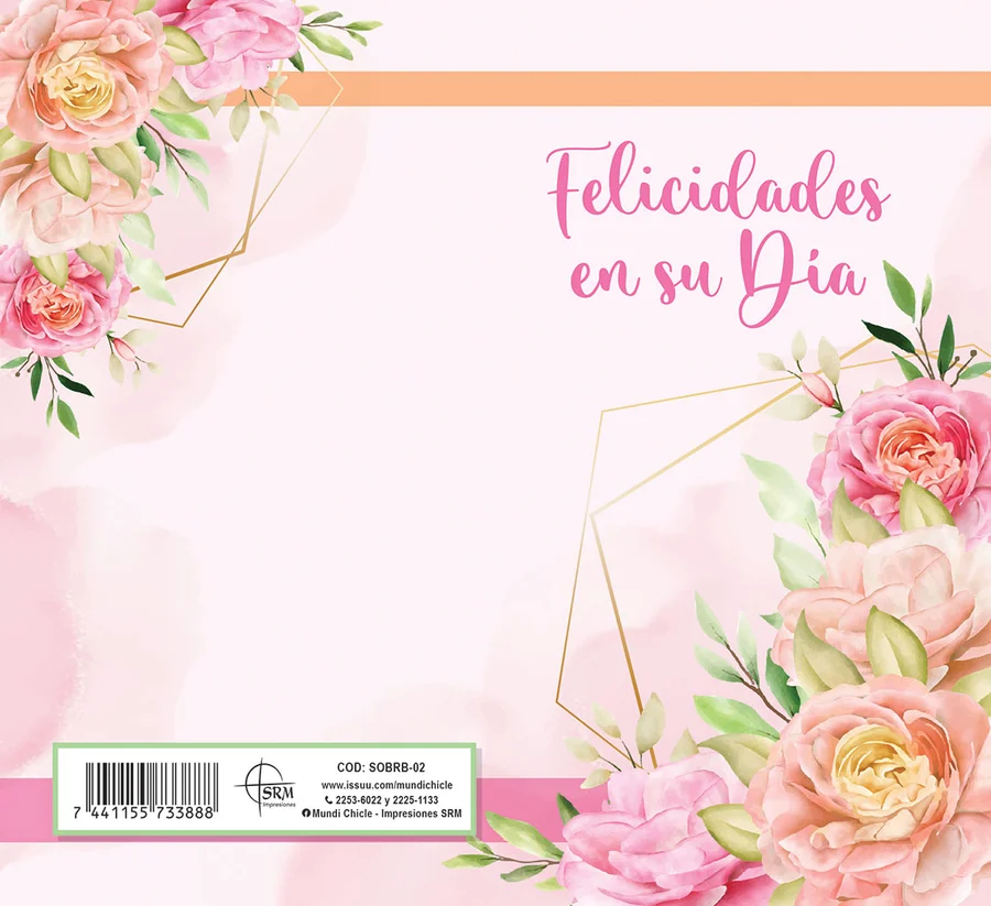 Felicidades en su Día Rosado (SOBRB-02) — Sobre de dinero línea Dama con el mensaje "Felicidades en su Día". Rosas rosadas con líneas doradas. Ideal para regalar dinero en el cumpleaños o día especial de una dama. Sobre de dinero en cartulina opalina blanca 250 g, se dobla al medio con reverso en blanco. Medida abierta 176x160 mm (7x6.25"), cerrada 88x160 mm (3.5x6.25"). Incluye sobre Bond 20 de 165x95 mm.